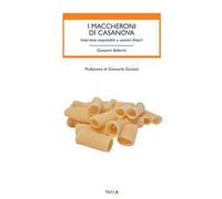 I maccheroni di Casanova. Interviste impossibili a uomini illustri