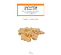 I maccheroni di Casanova. Interviste impossibili a uomini illustri [Paperback] [
