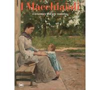 I macchiaioli. L'avventura dell'arte moderna