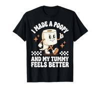 I Made A Poopy And My Tummy Feels Better Divertente Meme Maglietta
