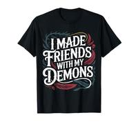 I Made Friends with My Demons Edgy Introspective - Maglietta