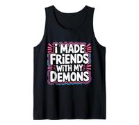 I Made Friends with My Demons Spigoloso introspettivo |- Canotta