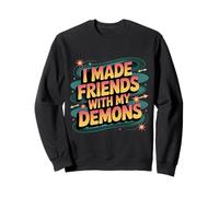 I Made Friends with My Demons Spigoloso introspettivo - Felpa