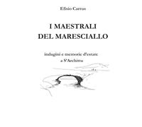 I maestrali del maresciallo: Indagini e memorie d'estate a S'Archittu