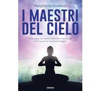 Libri Gradassi Margherita - I Maestri Del Cielo. Il Messaggio Dei Maestri Nella