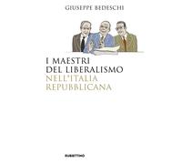 I maestri del liberalismo nell'Italia Repubblicana - Bedeschi Giuseppe