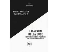 I maestri della luce. Conversazioni con i più grandi direttori della fotografia