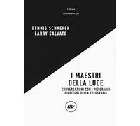 I maestri della luce. Conversazioni con i più grandi direttori della fotografia