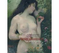 I maestri dell'Accademia Albertina. Andrea Gastaldi. Le opere e i giorni. Ediz. illustrata