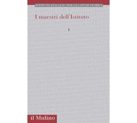 I maestri dell'Istituto. Vol. 1 - 2026 - Il Mulino