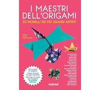 I maestri dell'origami. 20 modelli dei più grandi artisti. Con 100 fogli di carta per origani