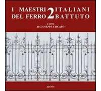 I maestri italiani del ferro battuto. Vol. II