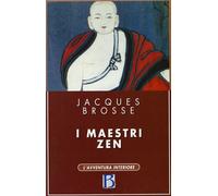 I maestri zen - Jacques Brosse - 2000 - Borla