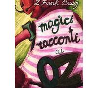 I magici racconti di Oz