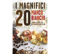 I magnifici 20. I buoni alimenti che si prendono cura di noi