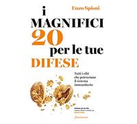 I magnifici 20 per le tue difese. Tutti i cibi che potenziano il sistema immunitario