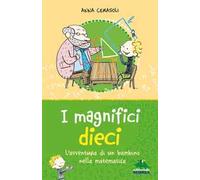 I magnifici dieci. L'avventura di un bambino nella matematica