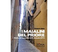 I maialini del priore. Storia del monastero di S. Antonio di Prè