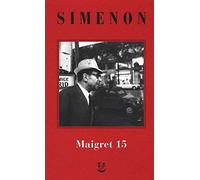 I Maigret: Maigret e il produttore di vino-La pazza di Maigret-Maigret e l'uomo solitario-Maigret e l'informatore-Maigret e il signor Charles. Nuova ediz.. Vol. 15