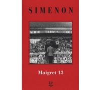 I Maigret: Maigret perde le staffe-Maigret e il fantasma-Maigret si difende-La pazienza di Maigret-Maigret e il caso Nahour. Nuova ediz.. Vol. 13