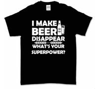 I Make Beer Disappear Superpower Funny Mens T Shirt 100% Cotton Drinking Alcohol Party Tee Black 3XL