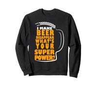 I Make Beer Disappear What's Your Superpower Beer Lover Felpa