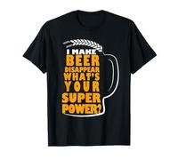 I Make Beer Disappear What's Your Superpower Beer Lover Maglietta
