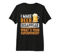 I Make Beer Disappear What's Your Superpower Beers Lovers Maglietta Premium