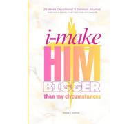 I Make HIM Bigger Than My Circumstances: 26-W evotional & Sermon Journal for Women