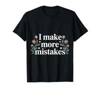 I Make More Mistakes Imparare Le lezioni di Saggezza - Maglietta