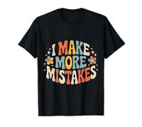I Make More Mistakes Imparare Le lezioni di Saggezza - Maglietta