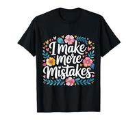 I Make More Mistakes Imparare Le lezioni di Saggezza - Maglietta