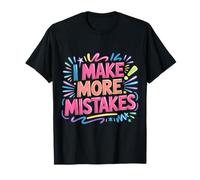 I Make More Mistakes Imparare Le lezioni di Saggezza - Maglietta