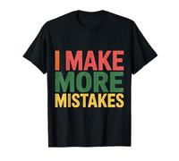 I Make More Mistakes Learning Lessons Wisdom - Maglietta