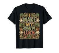 I Make My Own Luck Determinazione della Motivazione - Maglietta