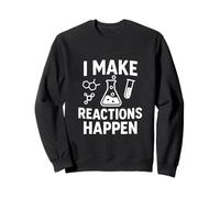 I Make Reactions Happen Citazione chimica divertente Felpa