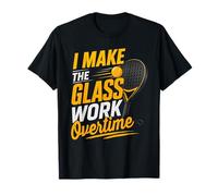 I Make The Glass Work Overtime Player Padel Pallone da Padel Maglietta