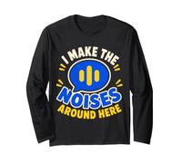I Make The Noises Around Here Sound Effect Humor Maglia a Manica