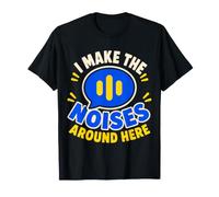 I Make The Noises Around Here Sound Effect Humor Maglietta