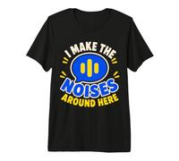 I Make The Noises Around Here Sound Effect Humor Maglietta Premium
