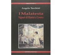 I Malatesta. Signori di Rimini e Cesena
