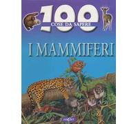 I Mammiferi. Ediz. illustrata