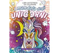 I mandala degli unicorni. Libri antistress da colorare
