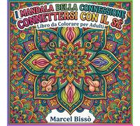I mandala della connessione. Connettersi con il se: Libro da colorare per adulti