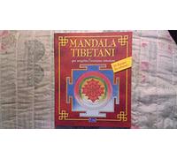I mandala Tibetani. Per scoprire l'universo interiore