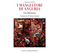 I mangiatori di anguria. Chingua shidai de ermumen - Liu Zhenyun