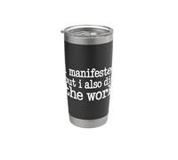 I Manifested But I Also Did The Work Hustle Ambition - Bicchiere termico in acciaio inox doppia parete