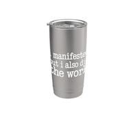 I Manifested But I Also Did The Work Hustle Ambition - Bicchiere termico in acciaio inox doppia parete
