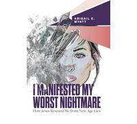 I Manifested My Worst Nightmare: How Jesus Rescued Me from New Age Lies