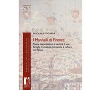 I Mannelli di Firenze. Storia, mecenatismo e identità di una fami